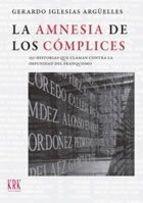 La amnesia de los cómplices: 150 historias que claman contra la impunidad del franquismo