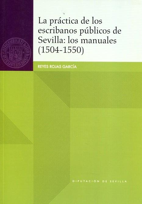 La práctica de los escribanos públicos de Sevilla: los manuales (1504-1550)