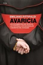 Avaricia "Los documentos que revelan las fortunas, los escándalos y secretos del Vaticano de Francisco"