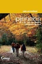 Pirineos. Paseos y escapadas irrepetibles "30 rutas a pie por Aragón, Cataluña y Navarra".