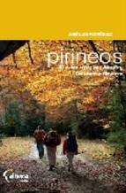 Pirineos. Paseos y escapadas irrepetibles "30 rutas a pie por Aragón, Cataluña y Navarra"