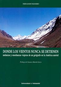 Donde los vientos nunca se detienen. Andanzas y enseñanzas viajeras de un geógrafo en la América Austral