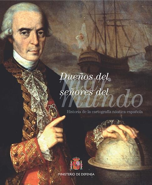 Dueños del mar. Señores del mundo "Historia de la cartografía náutica española"