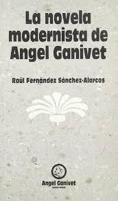 La novela modernista de Ángel Ganivet.