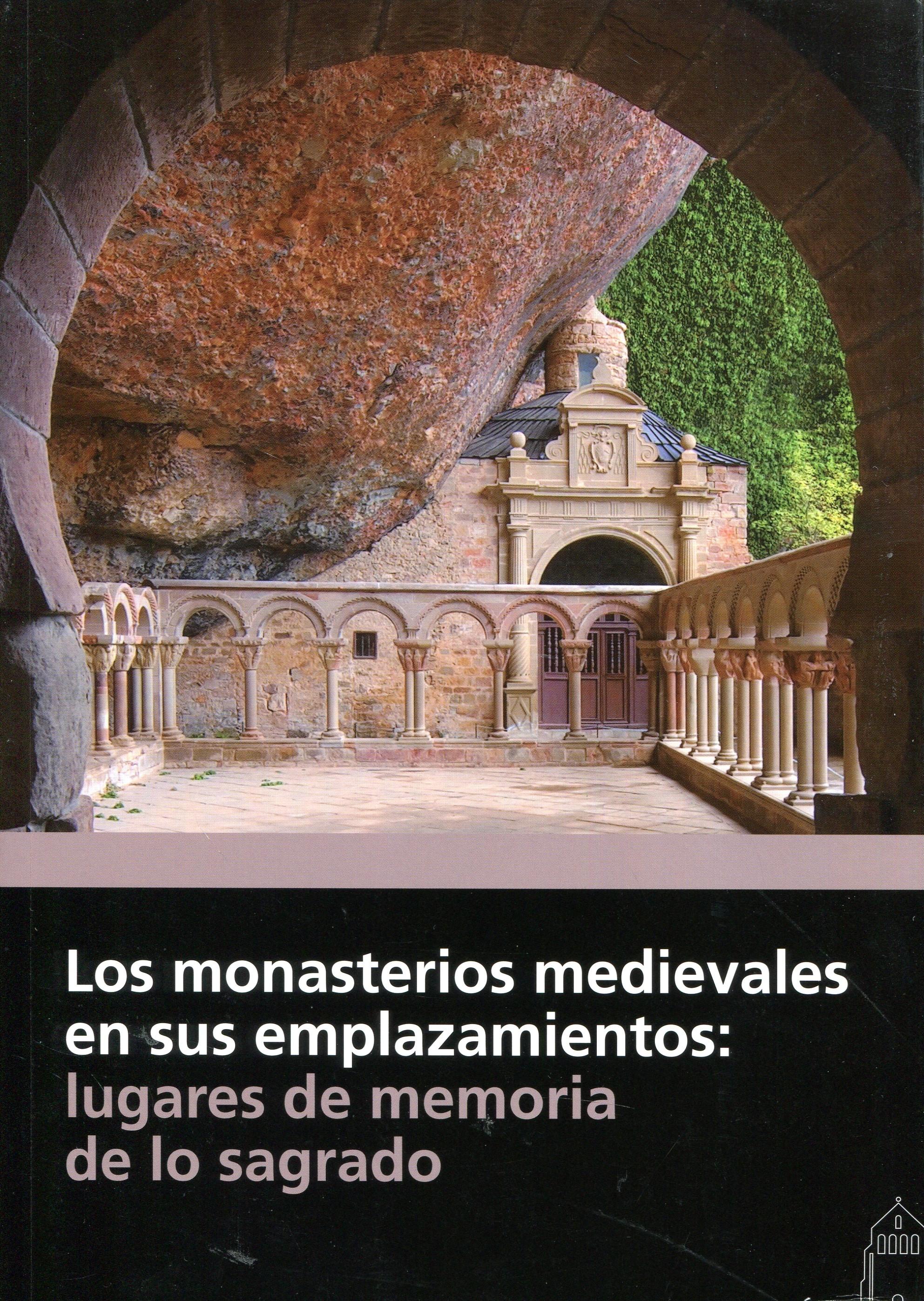 Los monasterios medievales en sus emplazamientos. Lugares de memoria de lo sagrado.