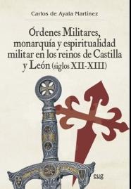 Órdenes Militares, monarquía y espiritualidad militar en los reinos de Castilla (siglos XII-XIII)