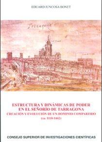Estructura y dinámicas de poder en el señorío de Tarragona "Creación y evolución de un dominio compartido, ca. 1118-1462"