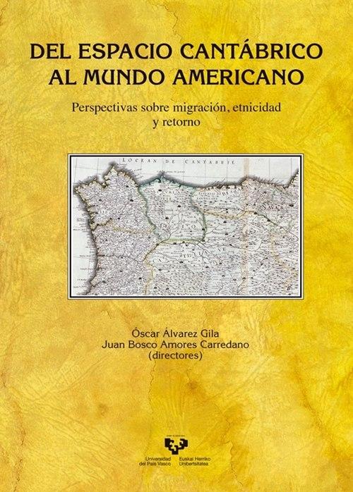 Del espacio cantábrico al mundo americano "Perspectivas sobre migración, etnicidad y retorno"