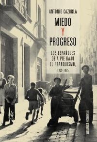 Miedo y progreso. Los españoles de a pie bajo el franquismo "1939-1975"