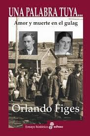 Una palabra tuya...:Amor y muerte en el gulag.