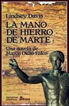 La mano de hierro de marte "(La IV novela de Marco Didio Falco)". 
