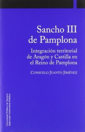 Sancho III de Pamplona. Integración territorial de Aragón y Castilla en el Reino de Pamplona