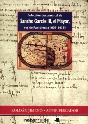 Colección documental de Sancho Garcés III, el Mayor, rey de Pamplona (1004-1035). 