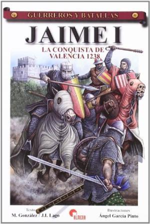 Jaime I. La conquista de Valencia 1238