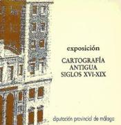 Cartografia antigua, siglos XVI-XIX: Exposicion