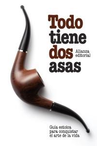 Todo tiene asas "Guía estoica para conquistar el arte de la vida"
