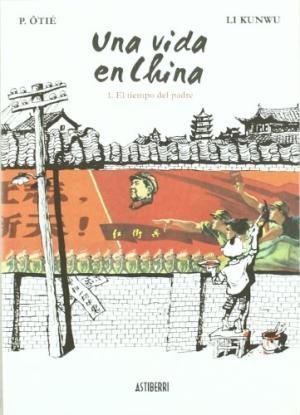 Una vida en China 1 "El tiempo del padre". 