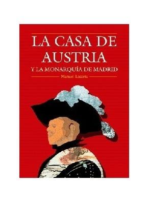 La casa de Austria y la monarquía de Madrid. 