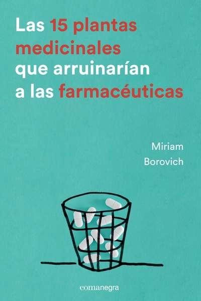 Las 15 plantas medicinales que arruinarían a las farmacéuticas. 