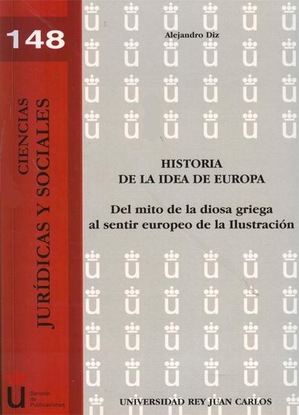 Historia de la idea de Europa "Del mito de la diosa griega al sentir europeo de la Ilustración". 