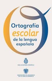 Ortografía escolar de la lengua española.