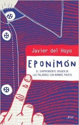 Eponimón. El sorprendente origen de las palabras con nombre propio. 