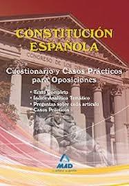 Constitución española. Cuestionario y casos prácticos para oposiciones. 