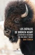 Los búfalos de Broken Heart. La aventura de recobrar una vida noble y salvaje.