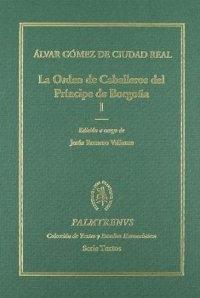 La Orden de Caballeros del Príncipe de Borgoña (2 Vols.) "(Edición crítica)"