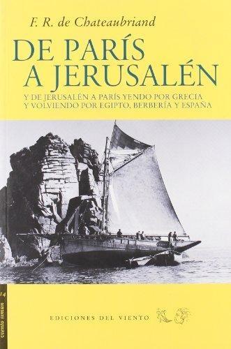 De Paris a Jerusalén. Y de Jerusalén a París yendo por Grecia "y volviendo por Egipto, Berbería y España"