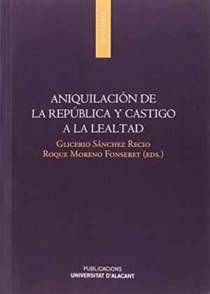 Aniquilación de la República y castigo a la lealtad. 