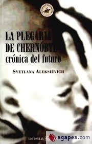 La plegaria de Chernóbyl: crónica del futuro