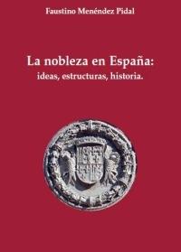 Nobleza en España: Ideas, estructuras, historia. 