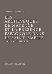 Les archevêques de Mayence et la présence espagnole dans le Saint-Empire (XVIe-XVIIe siècle). 