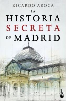 La historia secreta de Madrid.