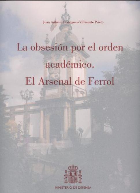 La obsesión por el orden académico: el Arsenal de Ferrol. 