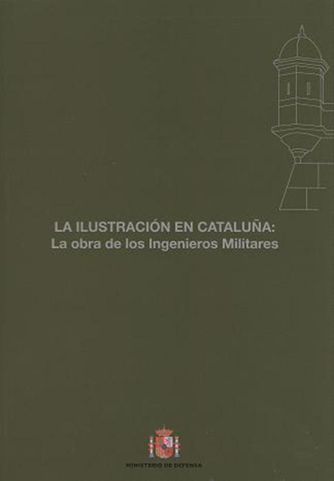 La Ilustración en Cataluña: la obra de los ingenieros militares. 