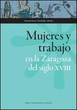 Mujeres y trabajo en la Zaragoza del siglo XVIII. 