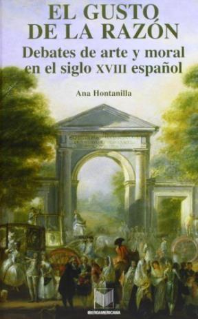 El gusto de la razón. Debates de arte y moral en el siglo XVIII español. 