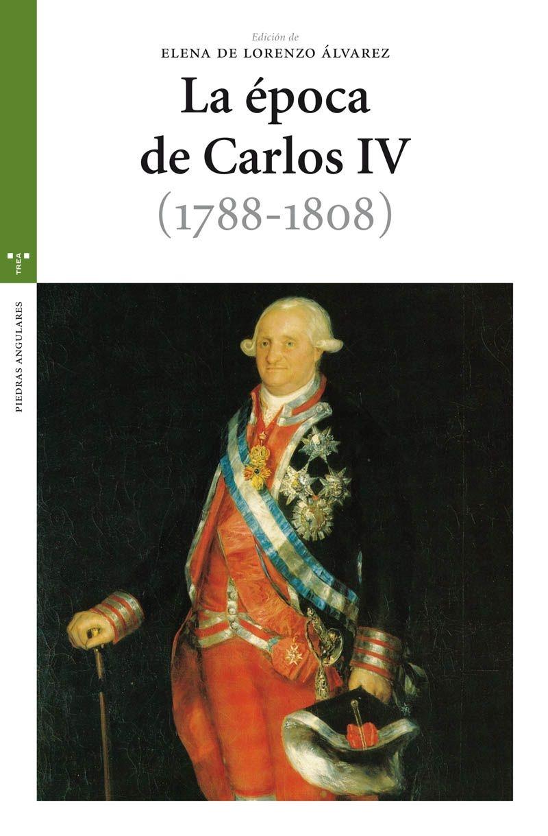 La época de Carlos IV (1788-1808) "actas del IV Congreso Internacional de la Sociedad Española de Estudios del Siglo XVIII".