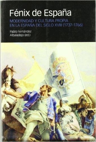 Fénix de España "Modernidad y cultura propia en la España del siglo XVIII (1737-1766)". 