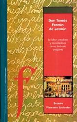 Don Tomás Fermín de Lezaún: La labor creadora y recopiladora de un ilustrado aragonés. 