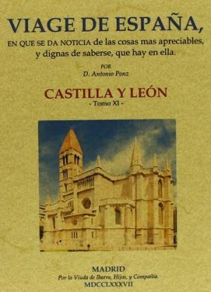 Viage de España: Tomo XI. Castilla y León.