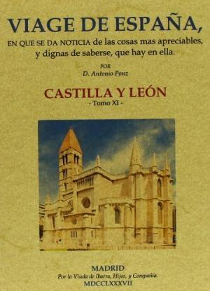 Viage de España: Tomo XI. Castilla y León..