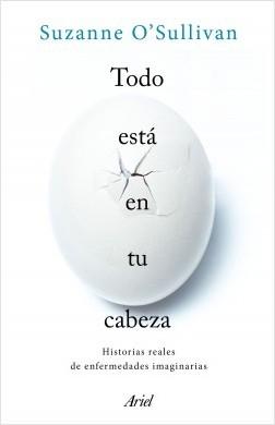 Todo está en tu cabeza "Historias reales de enfermedades imaginarias"