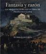 Fantasía y razón. La arquitectura en la obra de Francisco Goya. 