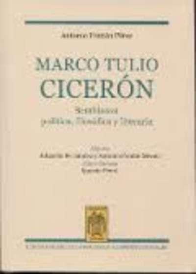 Marco Tulio Cicerón. Semblanza política, filosófica y literaria. 