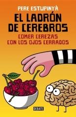El ladrón de cerebros. Comer cerezas con los ojos cerrados.