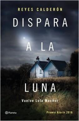 Dispara a la luna "(Serie Juez Lola MacHor - 6)"