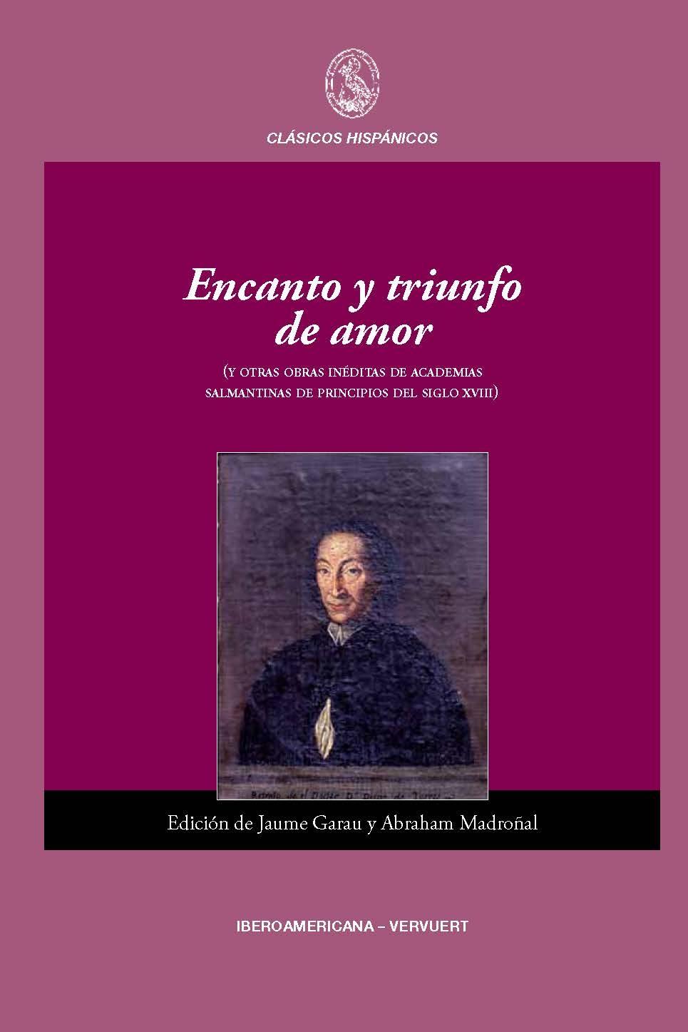 Encanto y triunfo de amor (y otras obras inéditas de academias salmantinas de principios de siglo XVIII). 